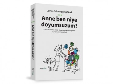 Anne ben niye doyumsuzum?